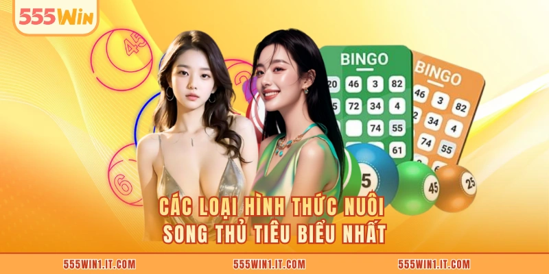 Các loại hình thức nuôi song thủ tiêu biểu nhất