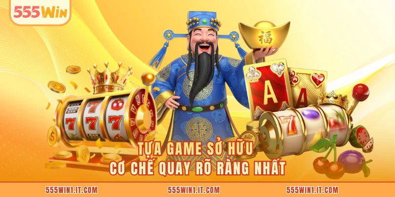 Tựa game sở hữu cơ chế quay rõ ràng nhất